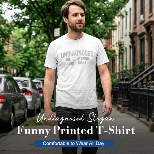 Funny Undiagnosed Slogan Printed T-Shirt